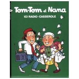 Tom-Tom et Nana Tome 11 Ici Radio-Casserole