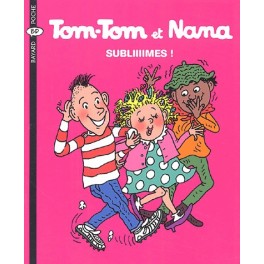 Tom-Tom et Nana Tome 32 Subliiiimes !