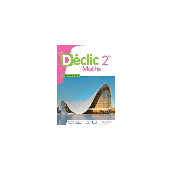 Declic Maths Seconde Corrigé Pdf 2019 MATHEMATIQUES DECLIC 2NDE - LIVRE ELEVE - ED. 2019