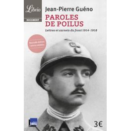 PAROLES DE POILUS - LETTRES ET CARNETS DU FRONT (1914-1918)
