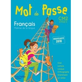 MOT DE PASSE FRANCAIS CM2 - LIVRE ELEVE - ED. 2018