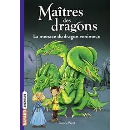 MAITRES DES DRAGONS, TOME 05 - LA MENACE DU DRAGON VENIMEUX