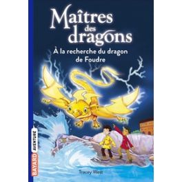 MAITRES DES DRAGONS, TOME 07 - A LA RECHERCHE DU DRAGON DE FOUDRE