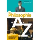 LA PHILOSOPHIE DE A A Z (NOUVELLE EDITION) - LES AUTEURS, LES OEUVRES ET LES NOTIONS EN PHILO