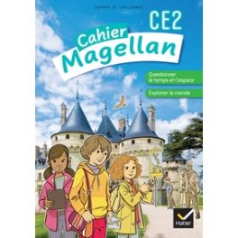 MAGELLAN QUESTIONNER LE TEMPS ET L'ESPACE CE2 - ED. 2022 - CAHIER DE L'ELEVE