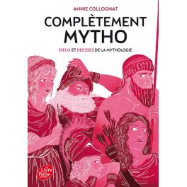 COMPLETEMENT MYTHO - DIEUX ET DEESSES DE LA MYTHOLOGIE