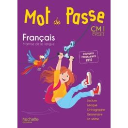 MOT DE PASSE FRANCAIS CM1 - LIVRE ELEVE - ED. 2017